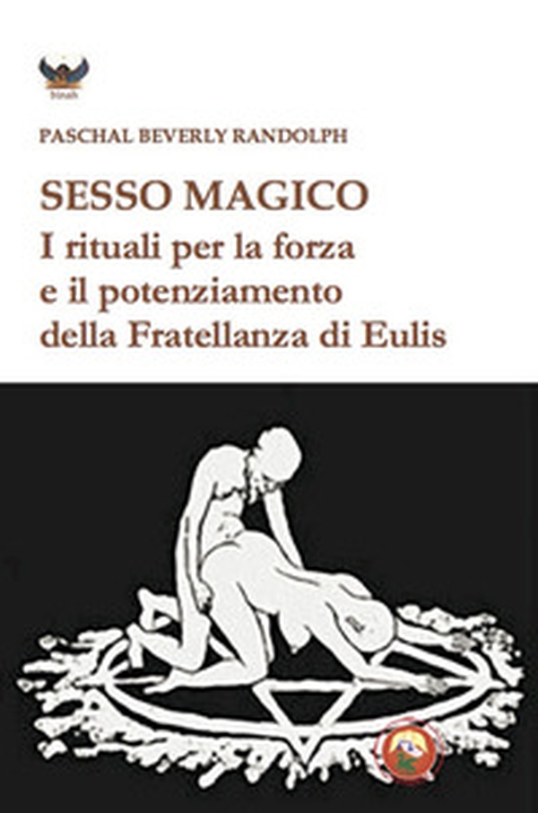 Sesso magico. I rituali per la forza e il potenziamento della Fratellanza di Eulis - Librerie.coop Sesso magico. I rituali per la forza e il potenziamento della Fratellanza di Eulis - Librerie.coop