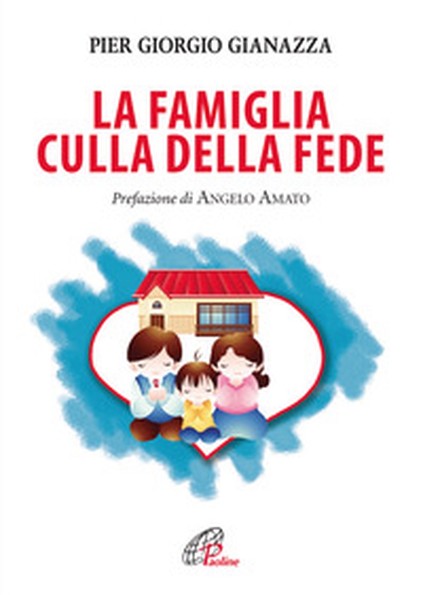 La famiglia culla della fede - Librerie.coop La famiglia culla della fede - Librerie.coop