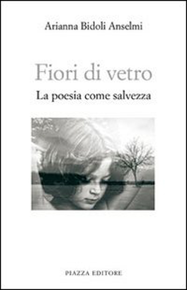 Fiori di vetro. La poesia come salvezza - Librerie.coop Fiori di vetro. La poesia come salvezza - Librerie.coop