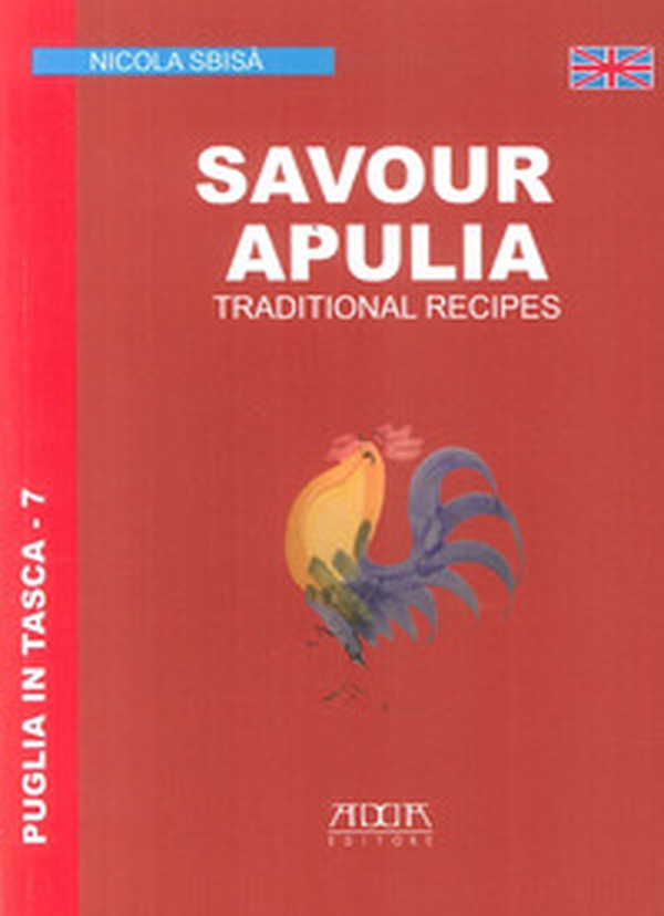 Savour Apuglia. Traditional recipes - Librerie.coop Savour Apuglia. Traditional recipes - Librerie.coop