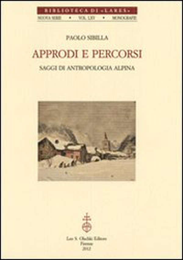 Approdi e percorsi. Saggi di antropologia alpina - Librerie.coop Approdi e percorsi. Saggi di antropologia alpina - Librerie.coop