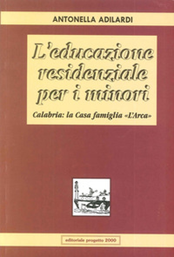 L'educazione residenziale per i minori. Calabria: la casa famiglia «L'Arca» - Librerie.coop L'educazione residenziale per i minori. Calabria: la casa famiglia «L'Arca» - Librerie.coop