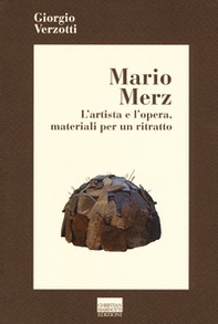 Mario Merz. L'artista e l'opera, materiali per un ritratto - Librerie.coop