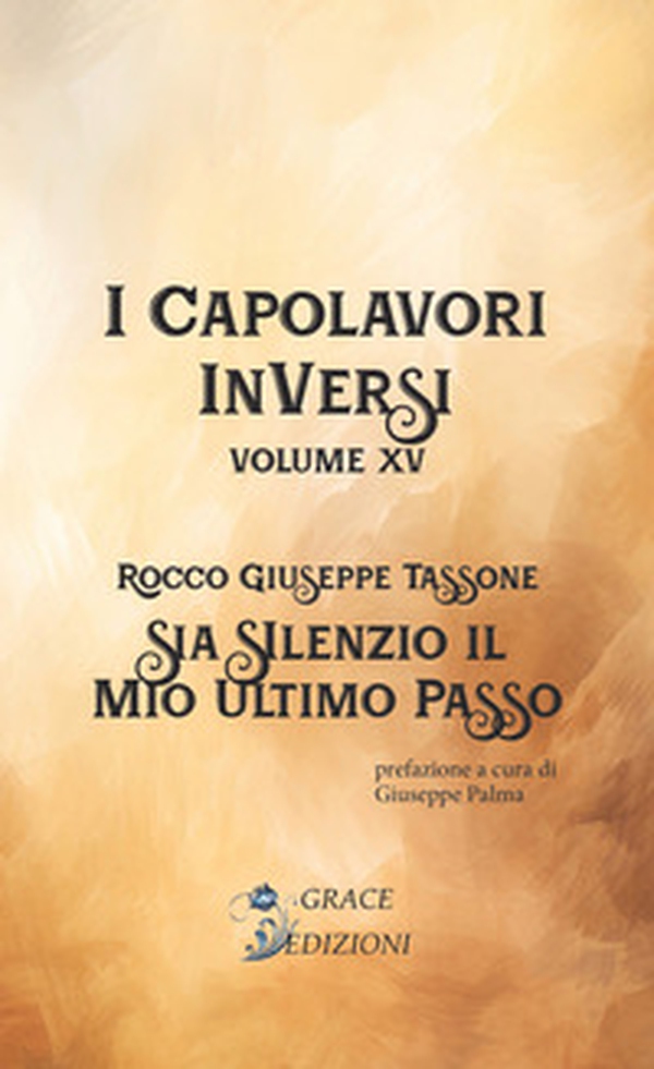 Sia silenzio il mio ultimo passo. I Capolavori InVersi - Vol. 15 - Librerie.coop Sia silenzio il mio ultimo passo. I Capolavori InVersi - Vol. 15 - Librerie.coop