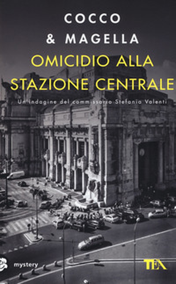 Omicidio alla Stazione Centrale. Un'indagine di Stefania Valenti - Librerie.coop Omicidio alla Stazione Centrale. Un'indagine di Stefania Valenti - Librerie.coop
