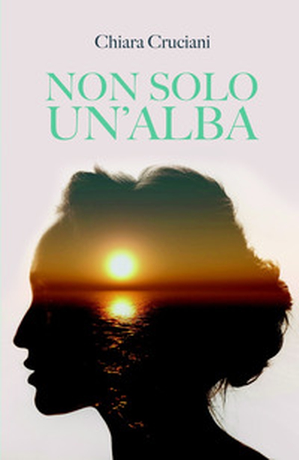 Non solo un'alba - Librerie.coop Non solo un'alba - Librerie.coop