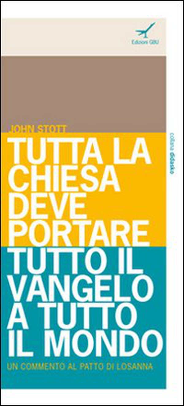 Tutta la Chiesa deve portare tutto il Vangelo a tutto il mondo. Un commento al Patto di Losanna - Librerie.coop Tutta la Chiesa deve portare tutto il Vangelo a tutto il mondo. Un commento al Patto di Losanna - Librerie.coop