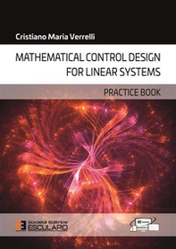 Mathematical control design for linear systems. Practice book - Librerie.coop
