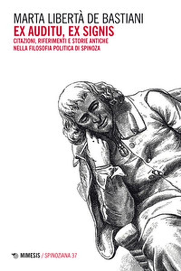 Ex auditu ex signis. Citazioni, riferimenti e storie antiche nella filosofia politica di Spinoza - Librerie.coop Ex auditu ex signis. Citazioni, riferimenti e storie antiche nella filosofia politica di Spinoza - Librerie.coop