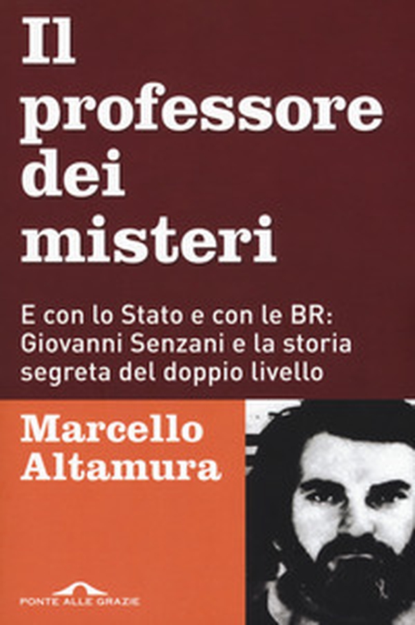 Il professore dei misteri. E con lo stato e con le BR: Giovanni Senzani e la storia segreta del doppio livello - Librerie.coop Il professore dei misteri. E con lo stato e con le BR: Giovanni Senzani e la storia segreta del doppio livello - Librerie.coop