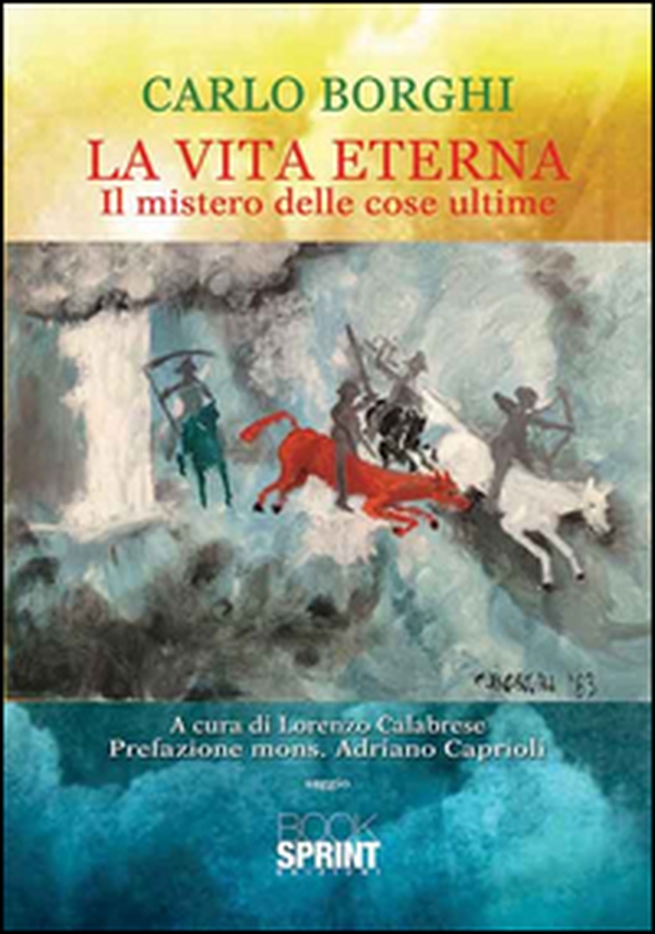 La vita eterna. Il mistero delle cose ultime - Librerie.coop La vita eterna. Il mistero delle cose ultime - Librerie.coop