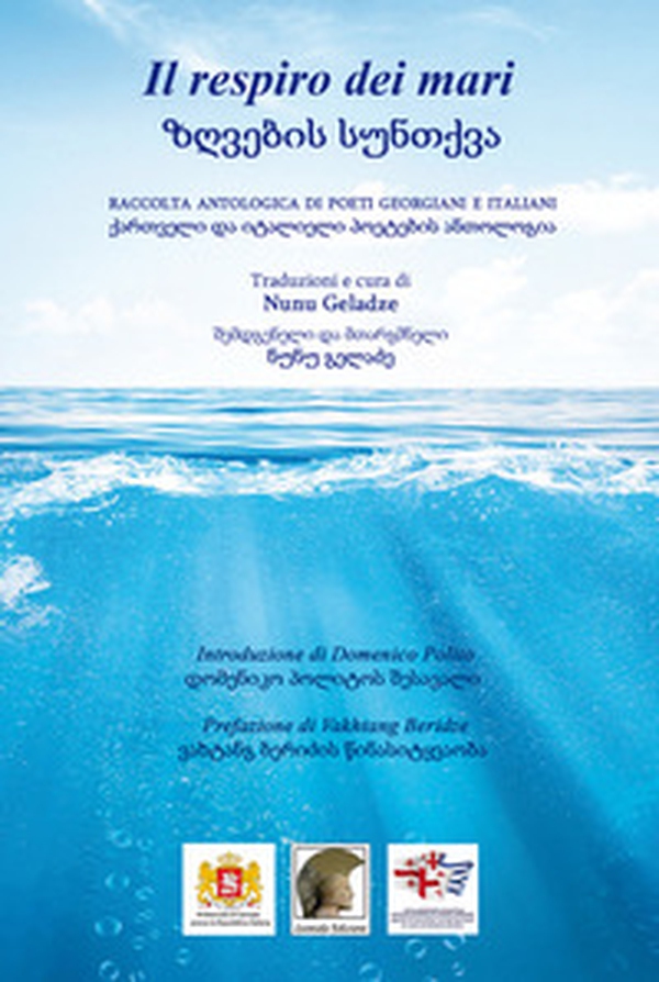 Il respiro dei mari. Raccolta antologica di poeti georgiani e italiani. Ediz. italiana e georgiana - Librerie.coop Il respiro dei mari. Raccolta antologica di poeti georgiani e italiani. Ediz. italiana e georgiana - Librerie.coop