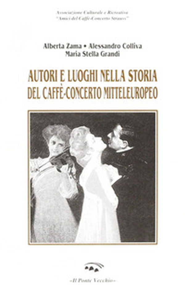Autori e luoghi nella storia del caffè-concerto mitteleuropeo - Librerie.coop Autori e luoghi nella storia del caffè-concerto mitteleuropeo - Librerie.coop