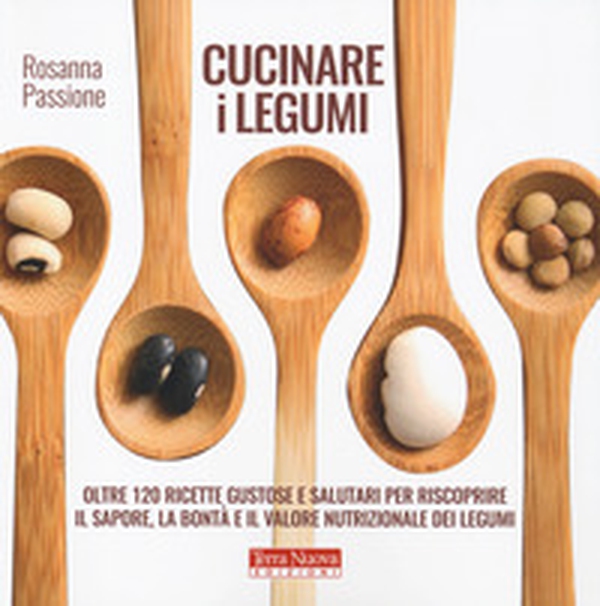Cucinare i legumi. Oltre 120 ricette gustose e salutari per riscoprire il sapore, la bontà e il valore nutrizionale dei legumi - Librerie.coop Cucinare i legumi. Oltre 120 ricette gustose e salutari per riscoprire il sapore, la bontà e il valore nutrizionale dei legumi - Librerie.coop