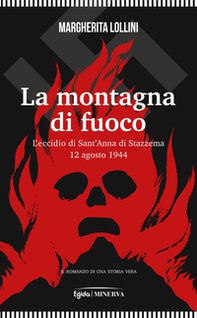 La montagna di fuoco. L'eccidio di Sant'Anna di Stazzema 12 agosto 1944 - Librerie.coop