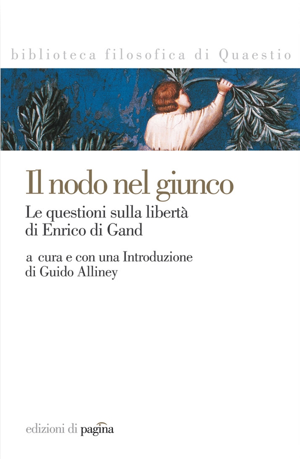Il nodo nel giunco. Le questioni sulla libertà di Enrico di Gand - Librerie.coop Il nodo nel giunco. Le questioni sulla libertà di Enrico di Gand - Librerie.coop