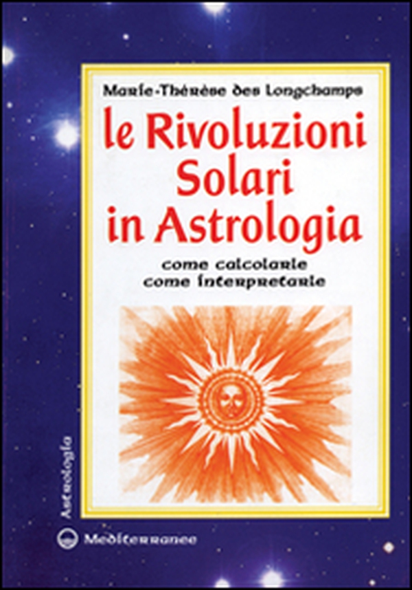 Le rivoluzioni solari in astrologia. Come calcolarle. Come interpretarle - Librerie.coop Le rivoluzioni solari in astrologia. Come calcolarle. Come interpretarle - Librerie.coop