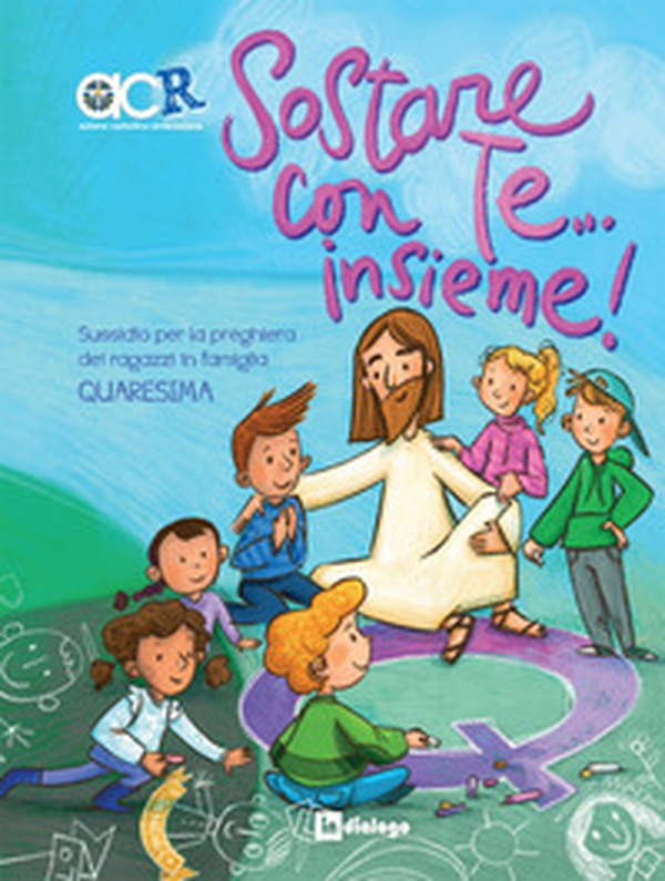 Sostare con te... Insieme. Sussidio per la preghiera dei ragazzi in famiglia. Quaresima - Librerie.coop Sostare con te... Insieme. Sussidio per la preghiera dei ragazzi in famiglia. Quaresima - Librerie.coop