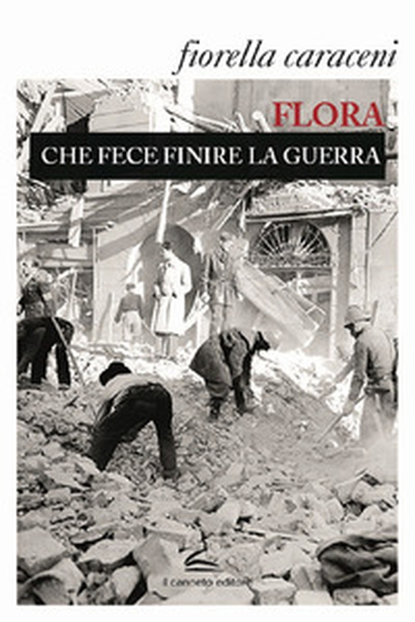 Flora che fece finire la guerra - Librerie.coop Flora che fece finire la guerra - Librerie.coop