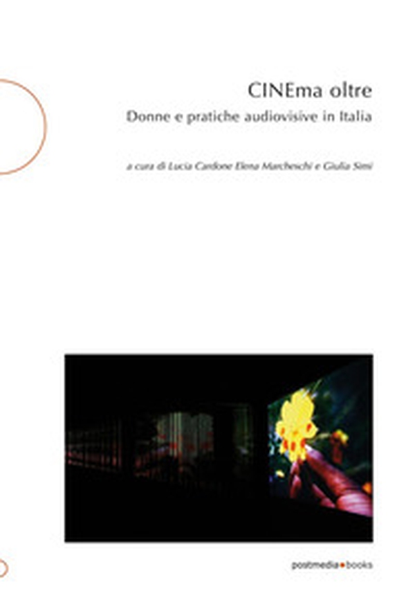 CINEma oltre. Donne e pratiche audiovisive in Italia - Librerie.coop CINEma oltre. Donne e pratiche audiovisive in Italia - Librerie.coop