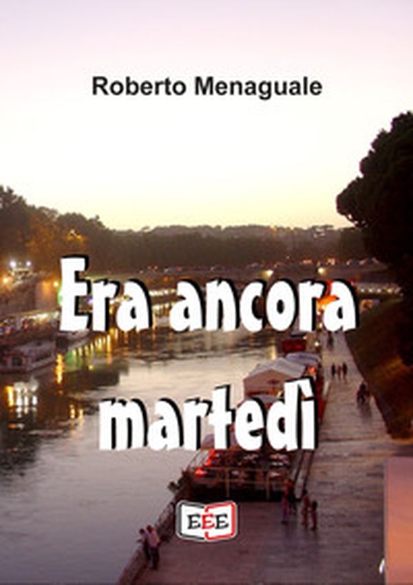 Era ancora martedì - Librerie.coop Era ancora martedì - Librerie.coop