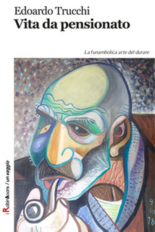 Vita da pensionato. La funambolica arte del durare - Librerie.coop Vita da pensionato. La funambolica arte del durare - Librerie.coop