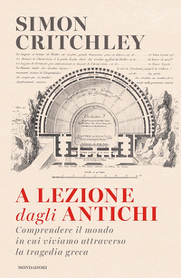 A lezione dagli antichi. Comprendere il mondo in cui viviamo attraverso la tragedia greca - Librerie.coop A lezione dagli antichi. Comprendere il mondo in cui viviamo attraverso la tragedia greca - Librerie.coop