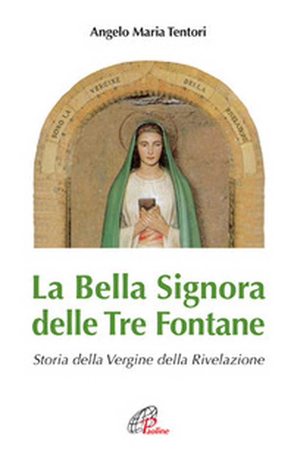 La Bella Signora delle tre fontane. Storia della Vergine della Rivelazione - Librerie.coop La Bella Signora delle tre fontane. Storia della Vergine della Rivelazione - Librerie.coop