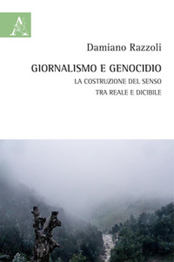 Giornalismo e genocidio. La costruzione del senso tra reale e dicibile - Librerie.coop Giornalismo e genocidio. La costruzione del senso tra reale e dicibile - Librerie.coop