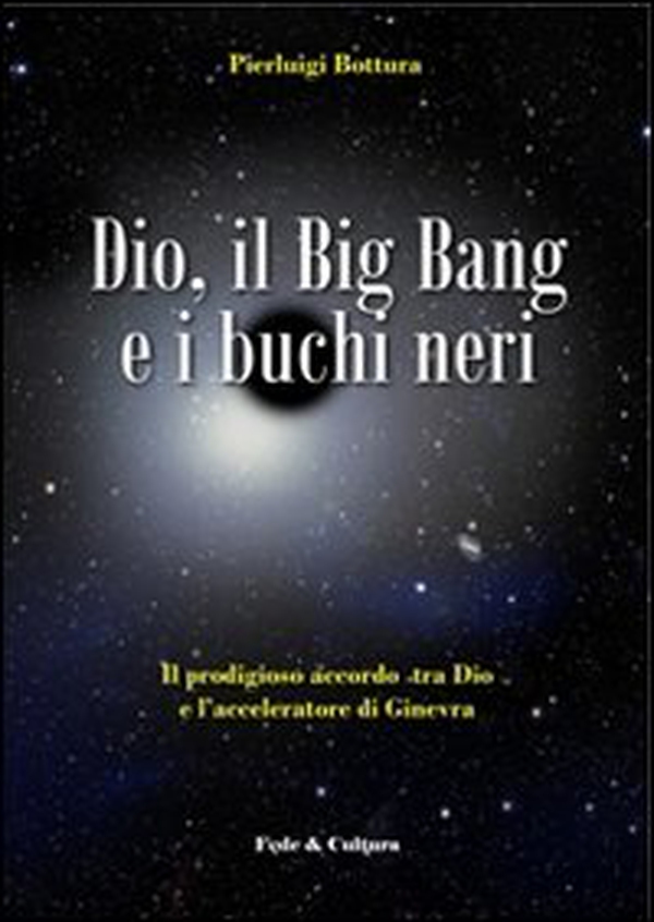 Dio, il Big Bang e i buchi neri. Il prodigioso accordo tra Dio e l'acceleratore di Ginevra - Librerie.coop Dio, il Big Bang e i buchi neri. Il prodigioso accordo tra Dio e l'acceleratore di Ginevra - Librerie.coop