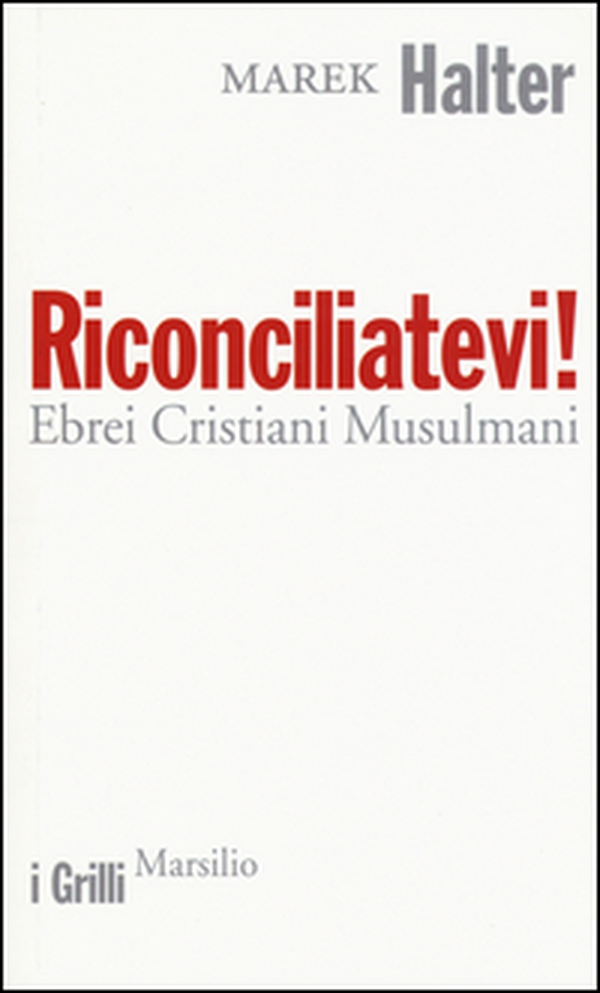 Riconciliatevi! Ebrei Cristiani Musulmani - Librerie.coop Riconciliatevi! Ebrei Cristiani Musulmani - Librerie.coop