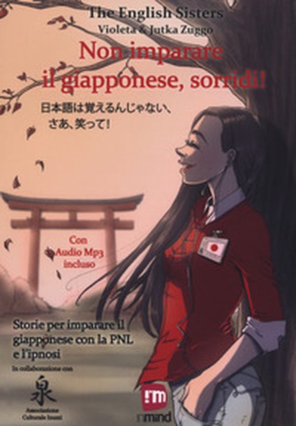 Non imparare il giapponese, sorridi! Storie per imparare il giapponese con la PNL e l'ipnosi. Ediz. italiana e giapponese - Librerie.coop Non imparare il giapponese, sorridi! Storie per imparare il giapponese con la PNL e l'ipnosi. Ediz. italiana e giapponese - Librerie.coop
