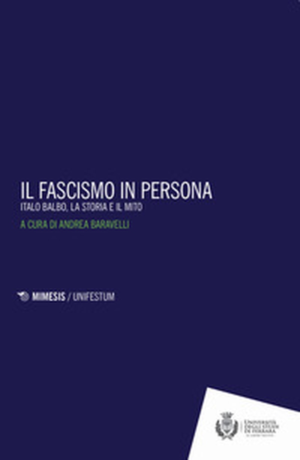 Il fascismo in persona. Italo Balbo, la storia e il mito - Librerie.coop Il fascismo in persona. Italo Balbo, la storia e il mito - Librerie.coop