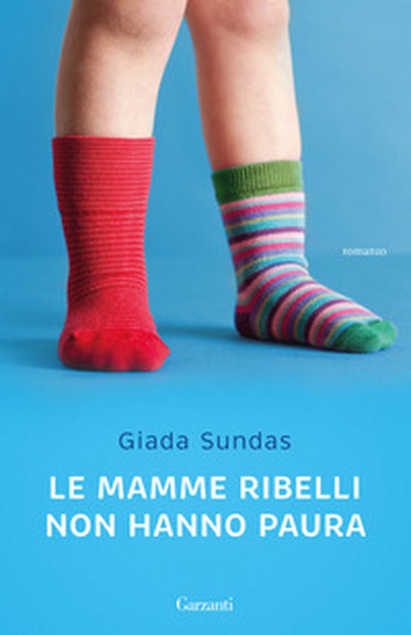 Le mamme ribelli non hanno paura - Librerie.coop Le mamme ribelli non hanno paura - Librerie.coop