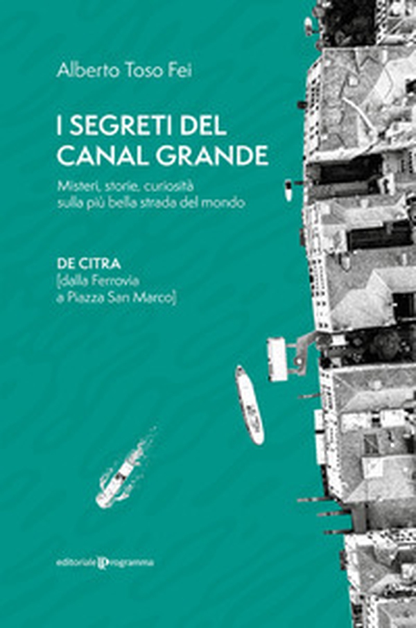 I segreti del Canal Grande. Misteri, storie, curiosità sulla più bella strada del mondo - Librerie.coop I segreti del Canal Grande. Misteri, storie, curiosità sulla più bella strada del mondo - Librerie.coop