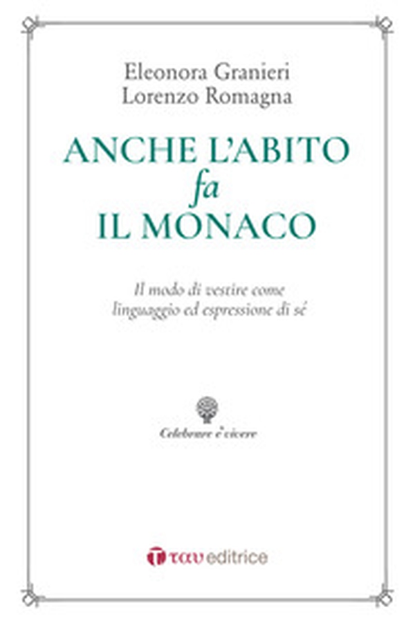 Anche l'abito fa il monaco. Il modo di vestire come linguaggio ed espressione di sé - Librerie.coop Anche l'abito fa il monaco. Il modo di vestire come linguaggio ed espressione di sé - Librerie.coop