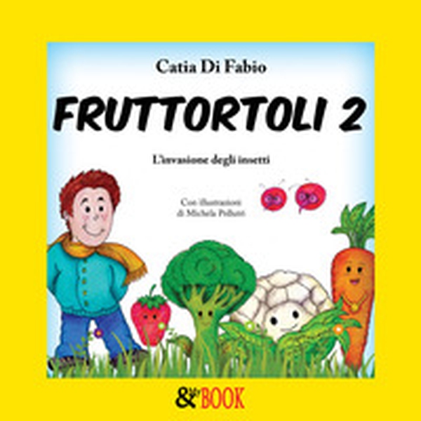 Fruttortoli. L'invasione degli insetti - Librerie.coop Fruttortoli. L'invasione degli insetti - Librerie.coop