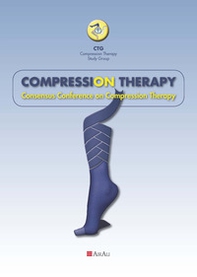 Compression Therapy. Consensus Conference on Compression Therapy - Librerie.coop