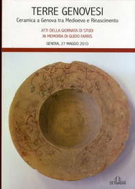 Terre genovesi. Ceramica a Genova tra Medioevo e Rinascimento - Librerie.coop