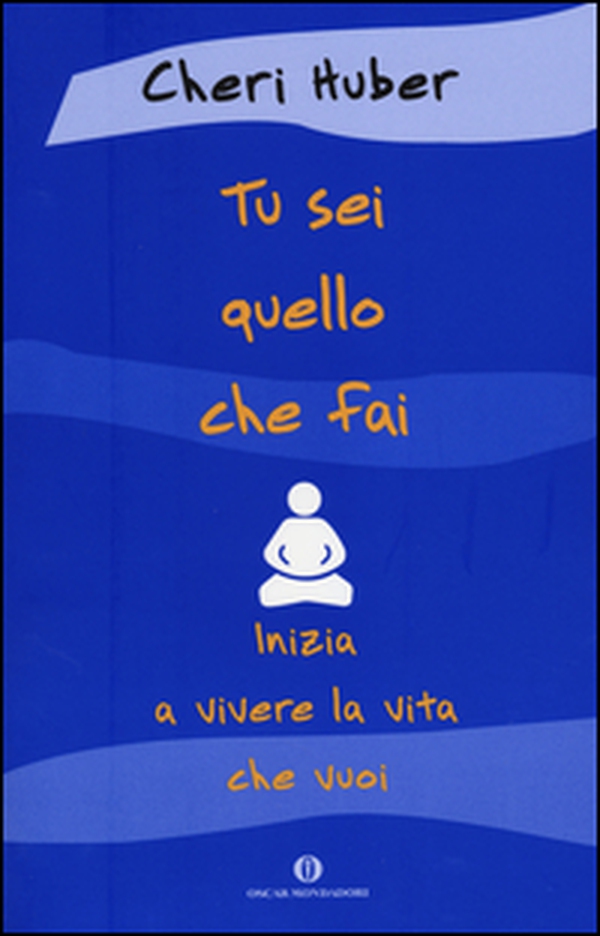 Tu sei quello che fai. Inizia a vivere la vita che vuoi - Librerie.coop Tu sei quello che fai. Inizia a vivere la vita che vuoi - Librerie.coop