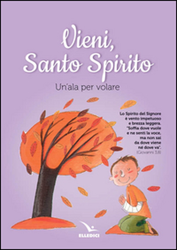 Vieni Spirito Santo. Un'ala per volare - Librerie.coop Vieni Spirito Santo. Un'ala per volare - Librerie.coop
