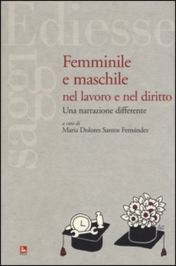 Femminile e maschile nel lavoro e nel diritto. Una narrazione differente - Librerie.coop Femminile e maschile nel lavoro e nel diritto. Una narrazione differente - Librerie.coop