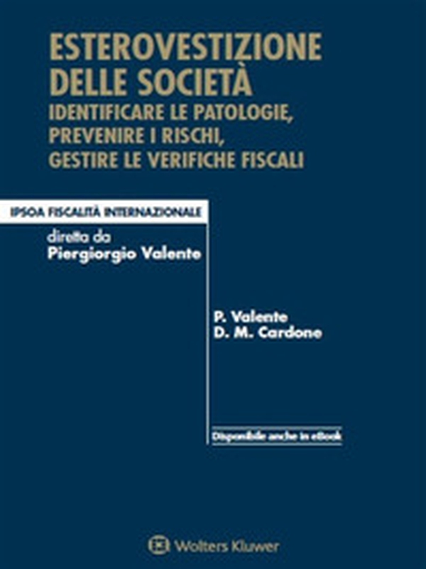 Esterovestizione delle società. Identificare le patologie, prevenire i rischi, gestire le verifiche fiscali - Librerie.coop Esterovestizione delle società. Identificare le patologie, prevenire i rischi, gestire le verifiche fiscali - Librerie.coop