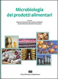 Microbiologia dei prodotti alimentari. Microrganismi, controllo delle fermentazioni, indicatori di qualità, igiene degli alimenti fermentati e non - Librerie.coop