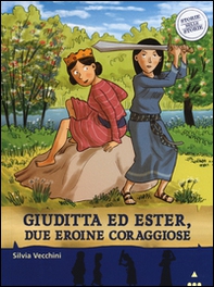 Giuditta ed Ester, due eroine coraggiose. Storie nelle storie - Librerie.coop