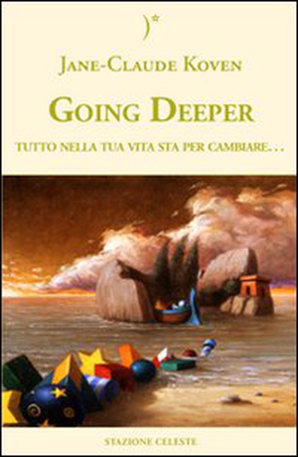 Going deeper. Tutto nella tua vita sta per cambiare - Librerie.coop Going deeper. Tutto nella tua vita sta per cambiare - Librerie.coop