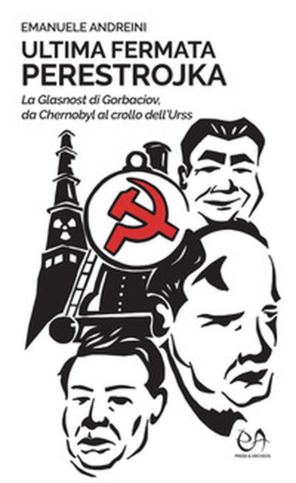 Ultima fermata Perestrojka. La glasnost di Gorbaciov, da Chernobyl al crollo dell'Urss - Librerie.coop Ultima fermata Perestrojka. La glasnost di Gorbaciov, da Chernobyl al crollo dell'Urss - Librerie.coop