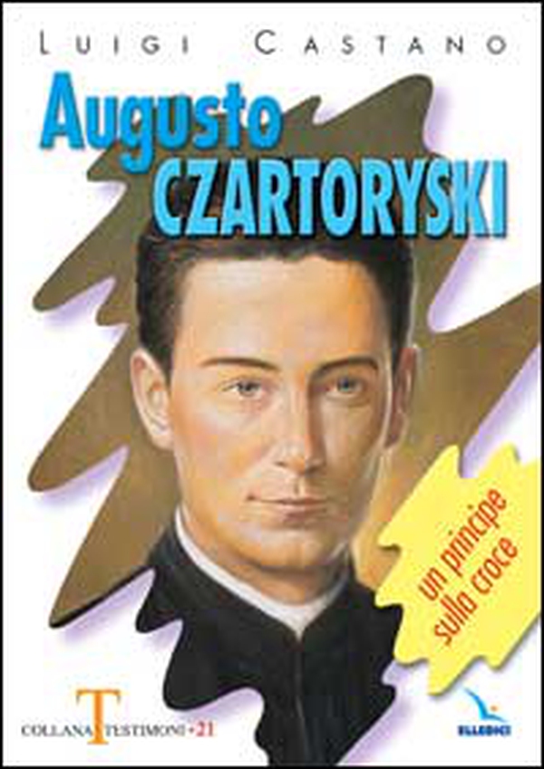 Augusto Czartoryski. Un principe sulla croce - Librerie.coop Augusto Czartoryski. Un principe sulla croce - Librerie.coop