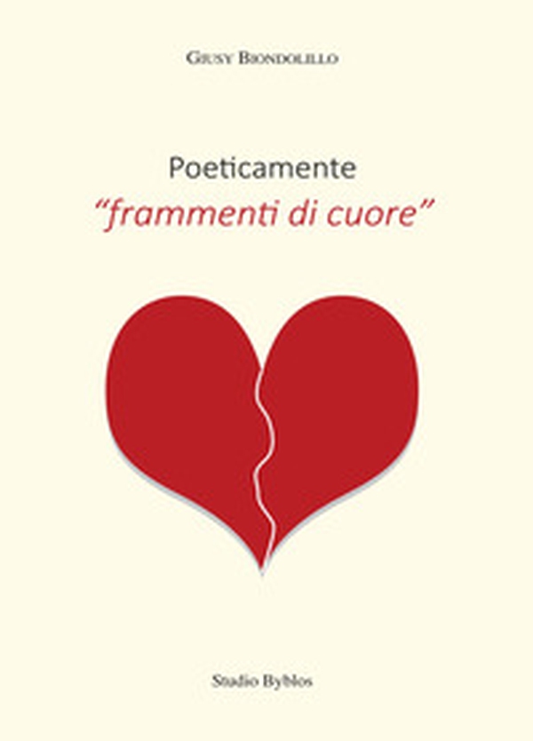Poeticamente «frammenti di cuore» - Librerie.coop Poeticamente «frammenti di cuore» - Librerie.coop