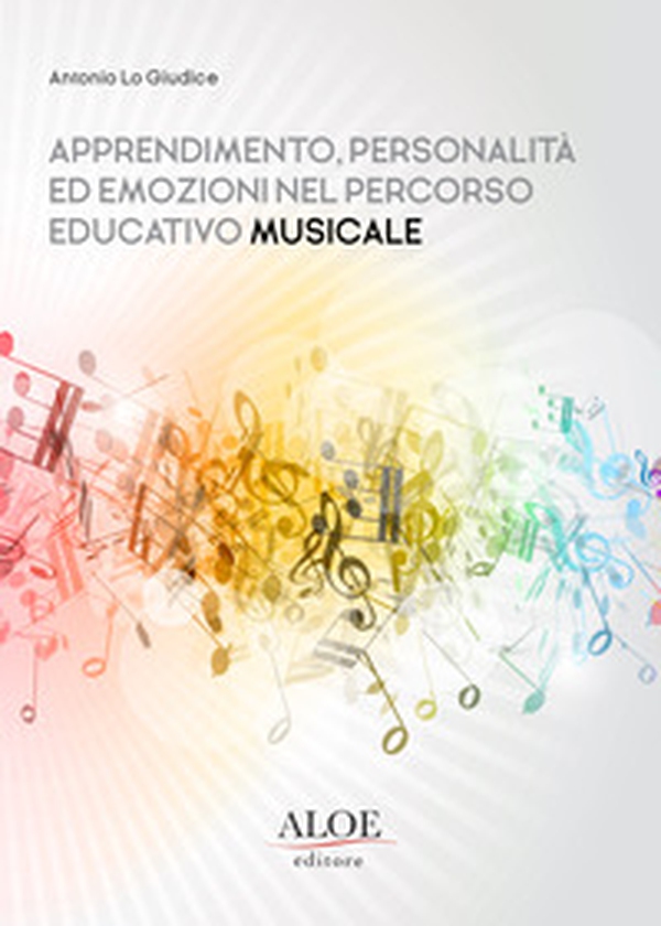 Apprendimento, personalità ed emozioni nel percorso educativo musicale - Librerie.coop Apprendimento, personalità ed emozioni nel percorso educativo musicale - Librerie.coop